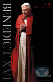 Benedict XVI: A Life Volume 1 Volume One: Youth in Nazi Germany to the Second Vatican Council 1927 - 1965